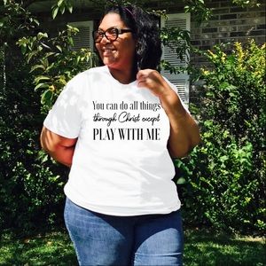 You can do all things thru Christ tshirt!